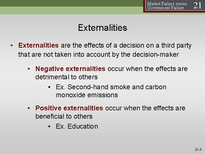 Market Failure versus Government Failure 21 Externalities • Externalities are the effects of a