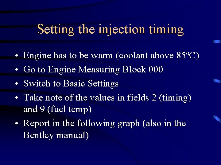 Setting the injection timing • • Engine has to be warm (coolant above 85ºC)