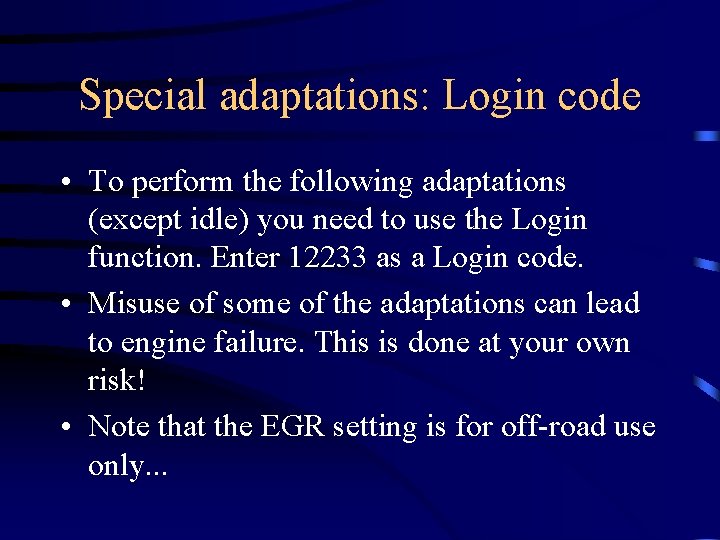 Special adaptations: Login code • To perform the following adaptations (except idle) you need