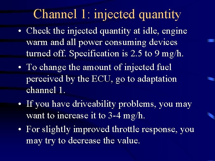 Channel 1: injected quantity • Check the injected quantity at idle, engine warm and