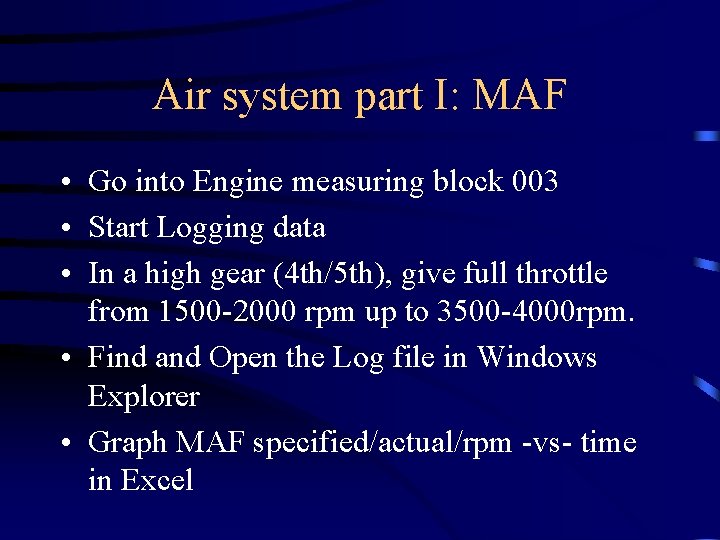 Air system part I: MAF • Go into Engine measuring block 003 • Start