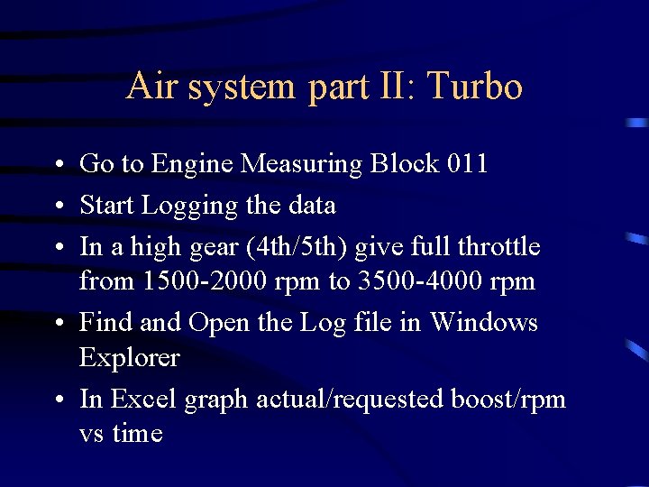 Air system part II: Turbo • Go to Engine Measuring Block 011 • Start