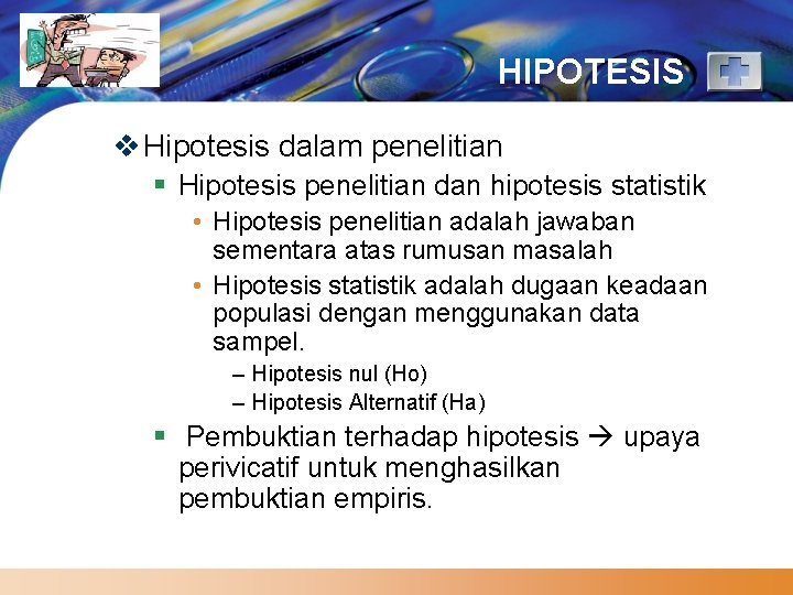 LOGO HIPOTESIS v Hipotesis dalam penelitian § Hipotesis penelitian dan hipotesis statistik • Hipotesis