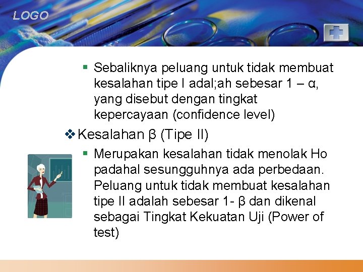 LOGO § Sebaliknya peluang untuk tidak membuat kesalahan tipe I adal; ah sebesar 1