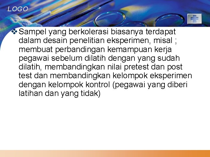LOGO v Sampel yang berkolerasi biasanya terdapat dalam desain penelitian eksperimen, misal ; membuat