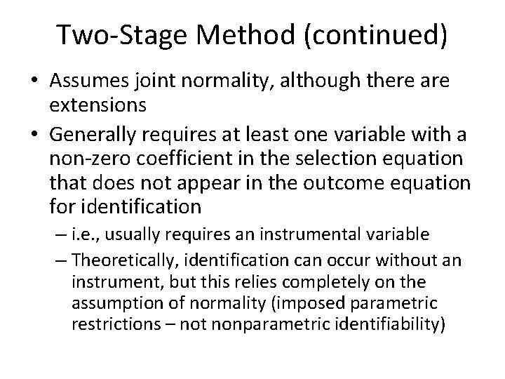 Two-Stage Method (continued) • Assumes joint normality, although there are extensions • Generally requires