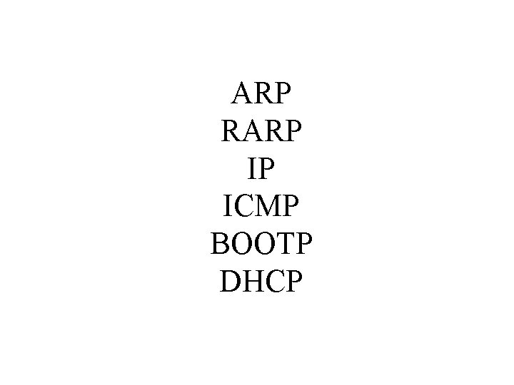 ARP RARP IP ICMP BOOTP DHCP 