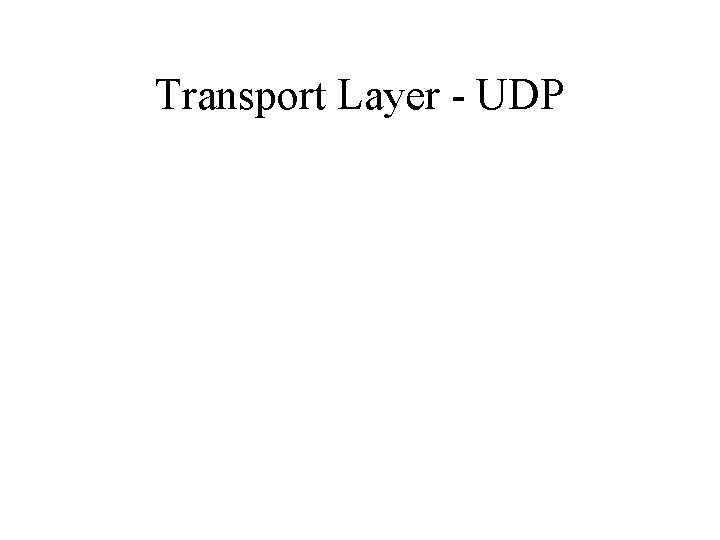 Transport Layer - UDP 