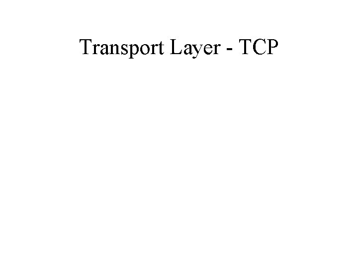 Transport Layer - TCP 