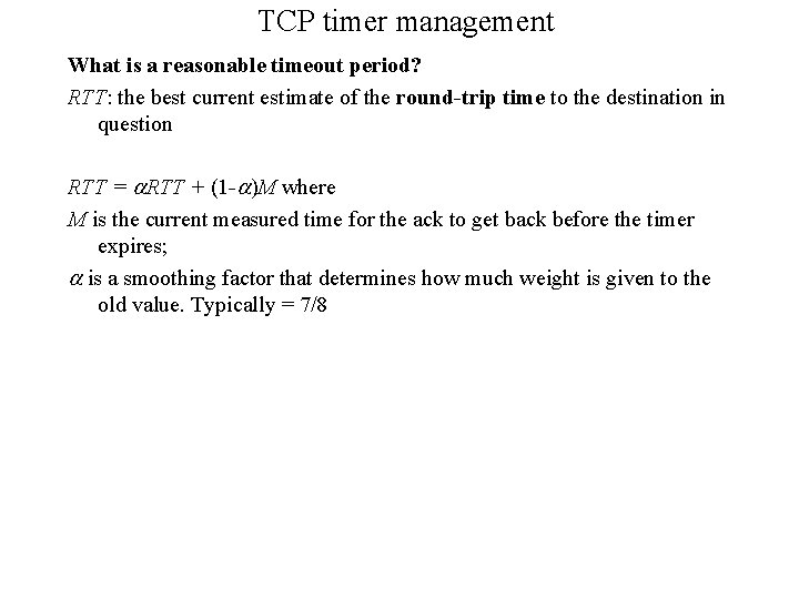 TCP timer management What is a reasonable timeout period? RTT: the best current estimate