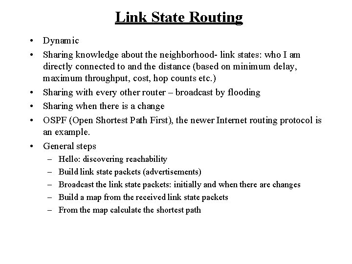 Link State Routing • Dynamic • Sharing knowledge about the neighborhood- link states: who