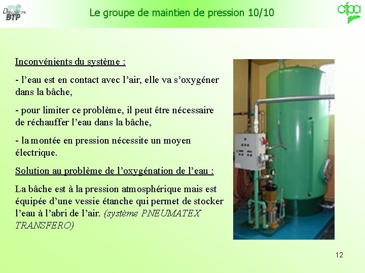 Le groupe de maintien de pression 10/10 Inconvénients du système : - l’eau est