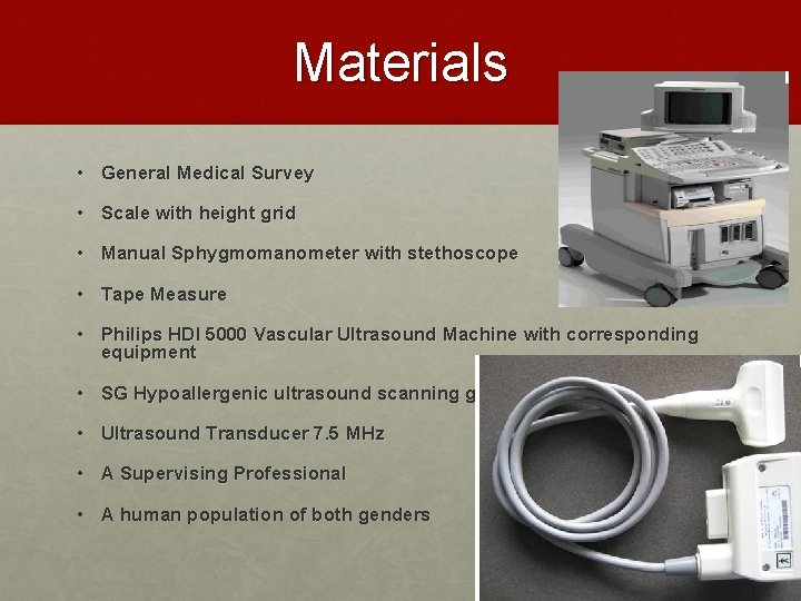 Materials • General Medical Survey • Scale with height grid • Manual Sphygmomanometer with