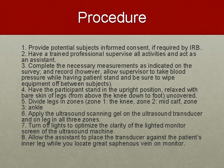 Procedure 1. Provide potential subjects informed consent, if required by IRB. 2. Have a