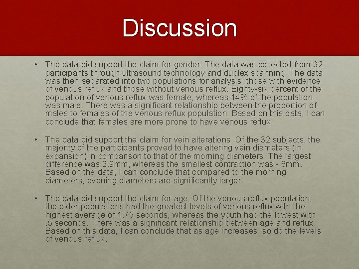 Discussion • The data did support the claim for gender. The data was collected