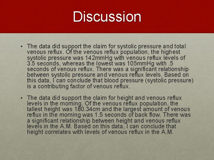 Discussion • The data did support the claim for systolic pressure and total venous