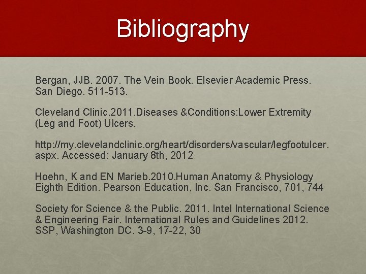 Bibliography Bergan, JJB. 2007. The Vein Book. Elsevier Academic Press. San Diego. 511 -513.