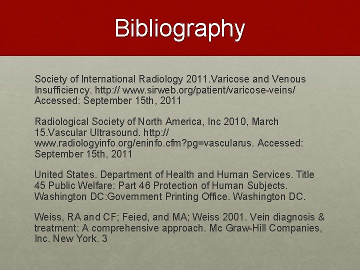 Bibliography Society of International Radiology 2011. Varicose and Venous Insufficiency. http: // www. sirweb.