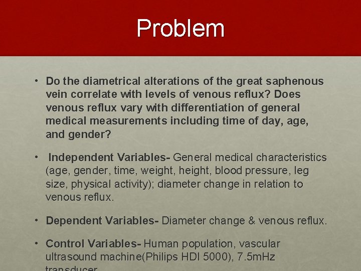 Problem • Do the diametrical alterations of the great saphenous vein correlate with levels