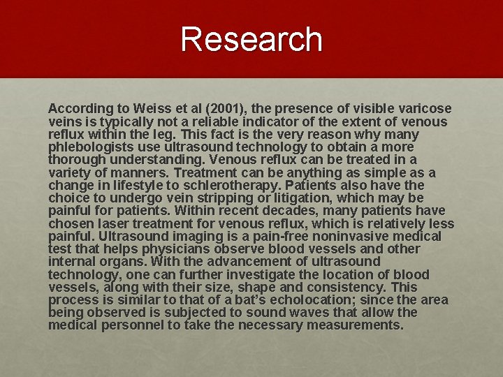 Research According to Weiss et al (2001), the presence of visible varicose veins is