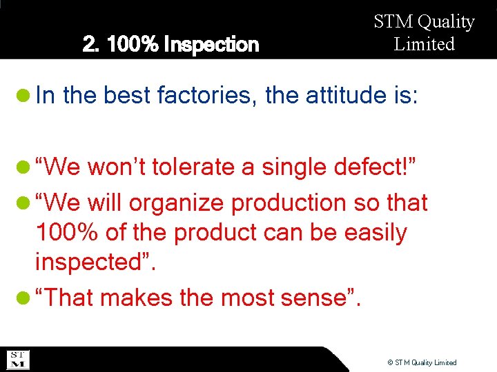 2. 100% Inspection STM Quality Limited l In the best factories, the attitude is: