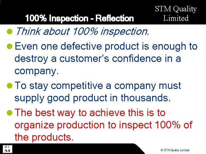 100% Inspection - Reflection STM Quality Limited l Think about 100% inspection. l Even