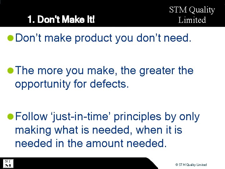 1. Don’t Make It! STM Quality Limited l Don’t make product you don’t need.