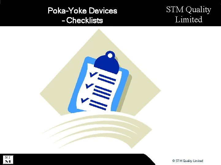 Poka-Yoke Devices – Checklists STM Quality Limited © STM Quality Limited 