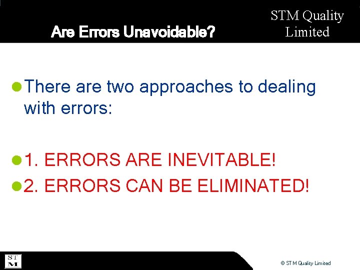 Are Errors Unavoidable? STM Quality Limited l There are two approaches to dealing with