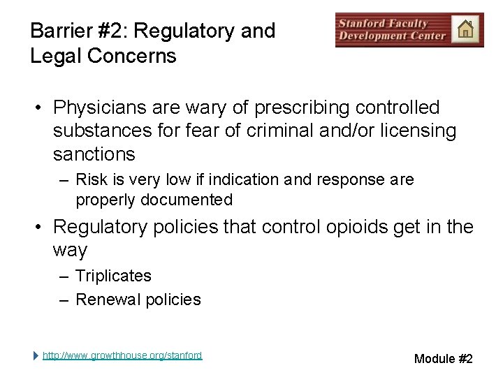 Barrier #2: Regulatory and Legal Concerns • Physicians are wary of prescribing controlled substances Barrier #2: Regulatory and Legal Concerns • Physicians are wary of prescribing controlled substances