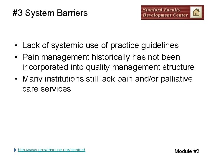 #3 System Barriers • Lack of systemic use of practice guidelines • Pain management #3 System Barriers • Lack of systemic use of practice guidelines • Pain management