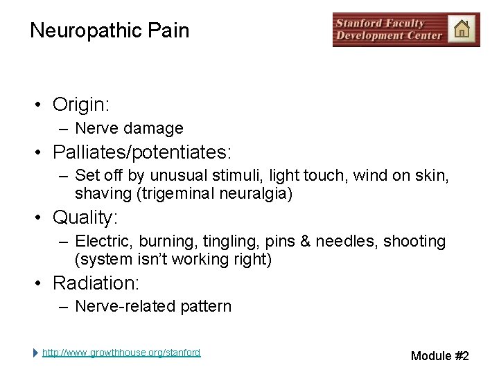 Neuropathic Pain • Origin: – Nerve damage • Palliates/potentiates: – Set off by unusual Neuropathic Pain • Origin: – Nerve damage • Palliates/potentiates: – Set off by unusual