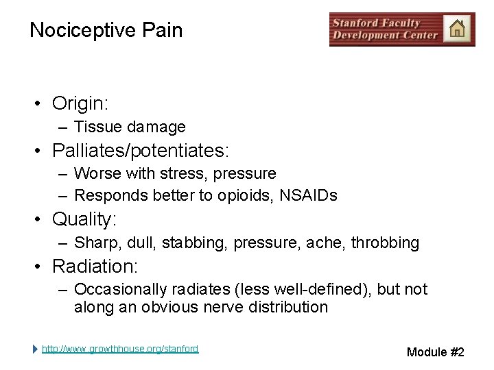 Nociceptive Pain • Origin: – Tissue damage • Palliates/potentiates: – Worse with stress, pressure Nociceptive Pain • Origin: – Tissue damage • Palliates/potentiates: – Worse with stress, pressure