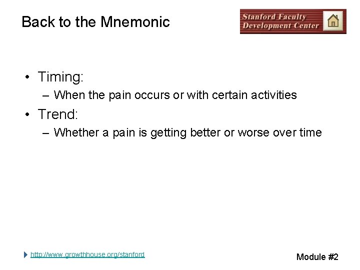 Back to the Mnemonic • Timing: – When the pain occurs or with certain Back to the Mnemonic • Timing: – When the pain occurs or with certain