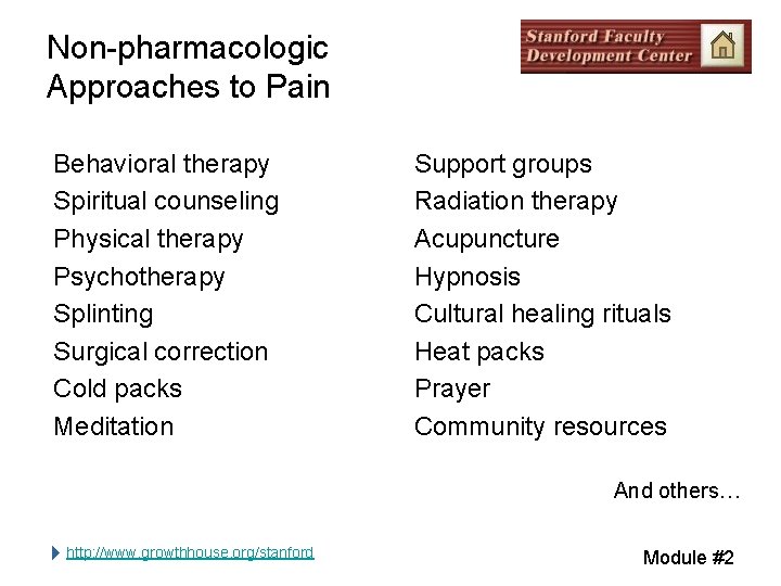 Non-pharmacologic Approaches to Pain Behavioral therapy Spiritual counseling Physical therapy Psychotherapy Splinting Surgical correction Non-pharmacologic Approaches to Pain Behavioral therapy Spiritual counseling Physical therapy Psychotherapy Splinting Surgical correction