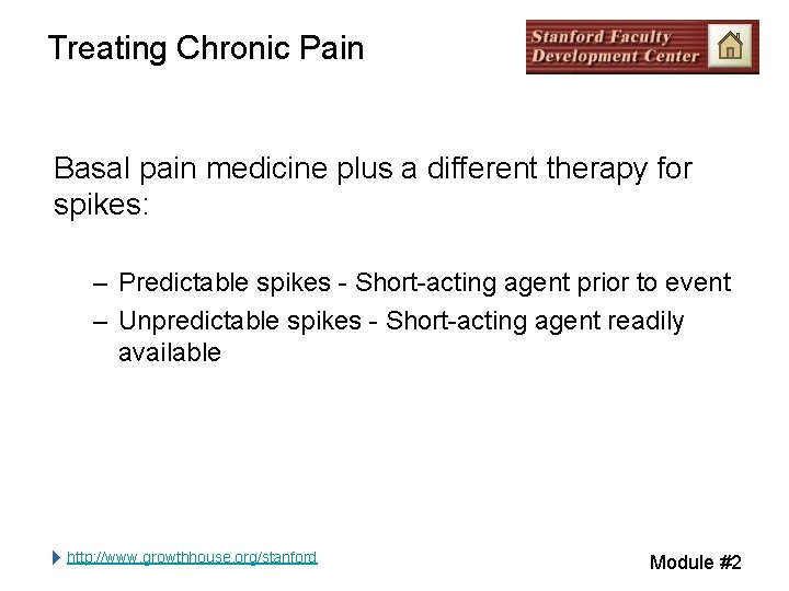 Treating Chronic Pain Basal pain medicine plus a different therapy for spikes: – Predictable Treating Chronic Pain Basal pain medicine plus a different therapy for spikes: – Predictable