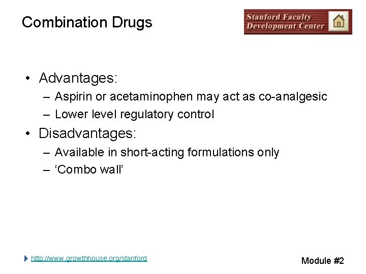 Combination Drugs • Advantages: – Aspirin or acetaminophen may act as co-analgesic – Lower Combination Drugs • Advantages: – Aspirin or acetaminophen may act as co-analgesic – Lower