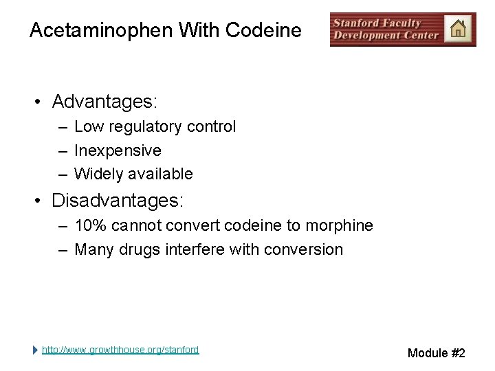 Acetaminophen With Codeine • Advantages: – Low regulatory control – Inexpensive – Widely available Acetaminophen With Codeine • Advantages: – Low regulatory control – Inexpensive – Widely available