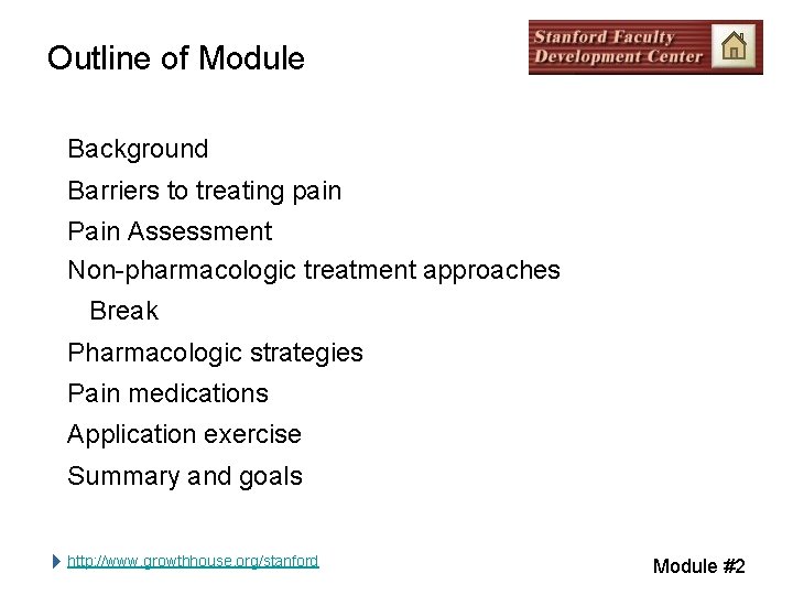 Outline of Module Background Barriers to treating pain Pain Assessment Non-pharmacologic treatment approaches Break Outline of Module Background Barriers to treating pain Pain Assessment Non-pharmacologic treatment approaches Break