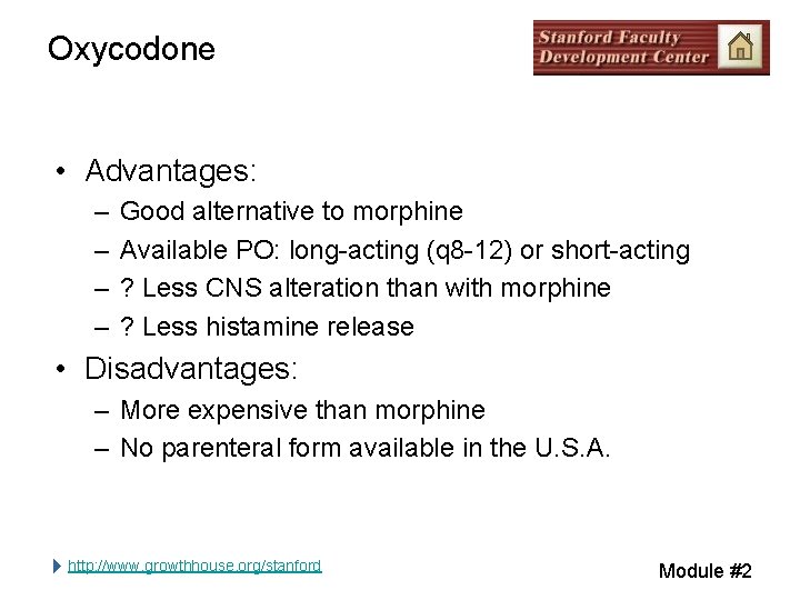 Oxycodone • Advantages: – – Good alternative to morphine Available PO: long-acting (q 8 Oxycodone • Advantages: – – Good alternative to morphine Available PO: long-acting (q 8