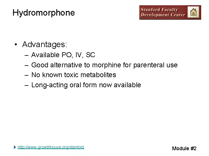Hydromorphone • Advantages: – – Available PO, IV, SC Good alternative to morphine for Hydromorphone • Advantages: – – Available PO, IV, SC Good alternative to morphine for