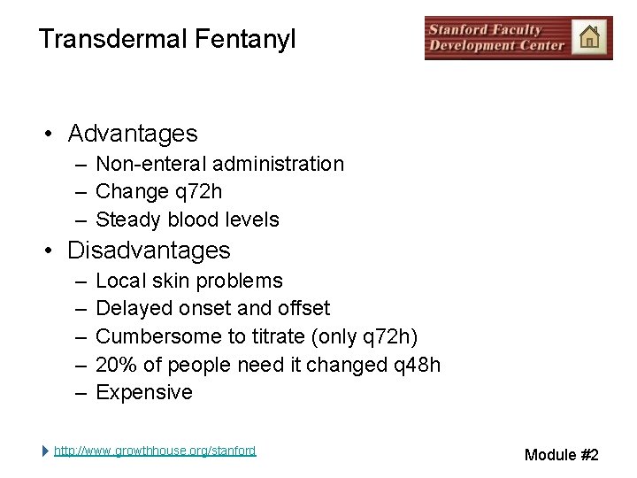 Transdermal Fentanyl • Advantages – Non-enteral administration – Change q 72 h – Steady Transdermal Fentanyl • Advantages – Non-enteral administration – Change q 72 h – Steady