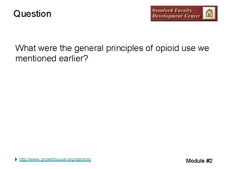 Question What were the general principles of opioid use we mentioned earlier? http: //www. Question What were the general principles of opioid use we mentioned earlier? http: //www.