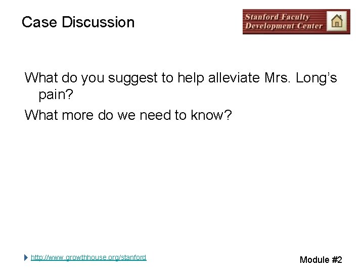 Case Discussion What do you suggest to help alleviate Mrs. Long’s pain? What more Case Discussion What do you suggest to help alleviate Mrs. Long’s pain? What more