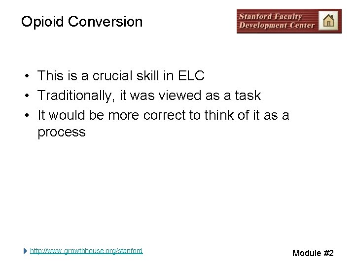 Opioid Conversion • This is a crucial skill in ELC • Traditionally, it was Opioid Conversion • This is a crucial skill in ELC • Traditionally, it was