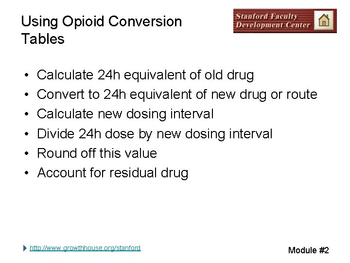 Using Opioid Conversion Tables • • • Calculate 24 h equivalent of old drug Using Opioid Conversion Tables • • • Calculate 24 h equivalent of old drug