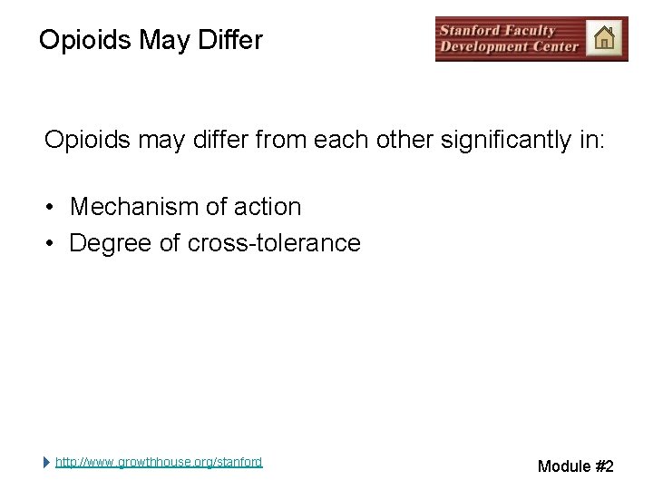 Opioids May Differ Opioids may differ from each other significantly in: • Mechanism of Opioids May Differ Opioids may differ from each other significantly in: • Mechanism of