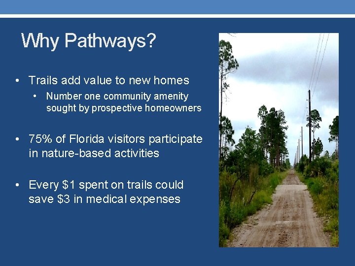 Why Pathways? • Trails add value to new homes • Number one community amenity