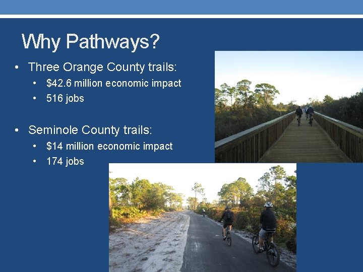 Why Pathways? • Three Orange County trails: • $42. 6 million economic impact •