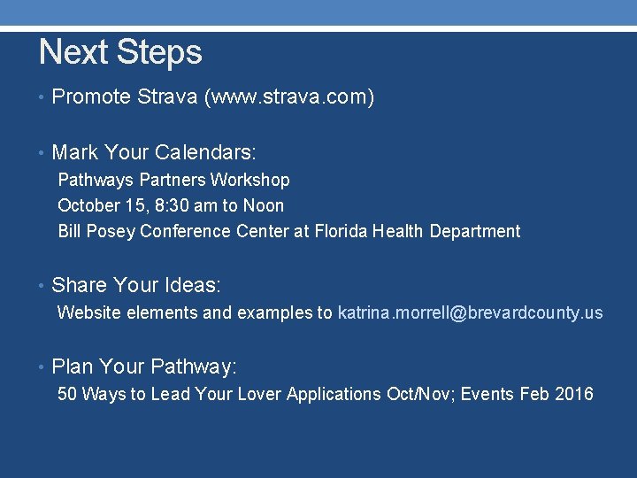 Next Steps • Promote Strava (www. strava. com) • Mark Your Calendars: Pathways Partners